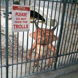 As the picture says. Don't feed the trolls!